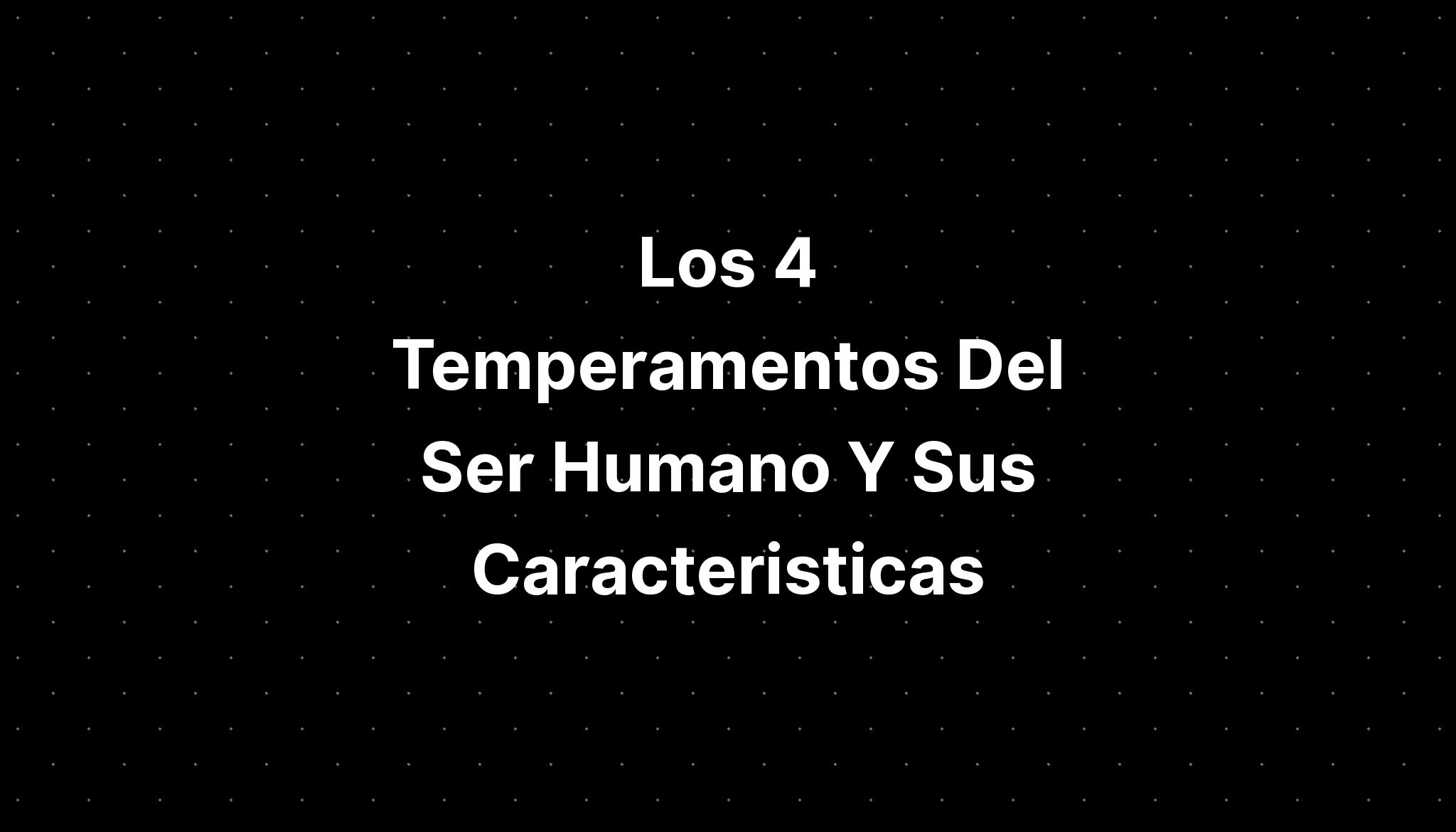 Los 4 Temperamentos Del Ser Humano Y Sus Caracteristicas - IMAGESEE